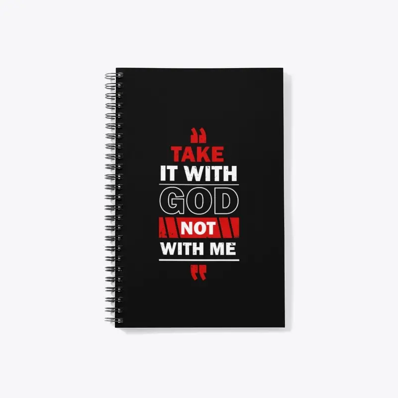 Take it with god not with me