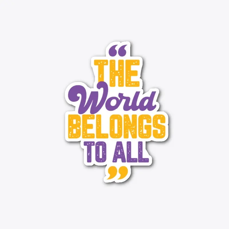 The World belongs to all